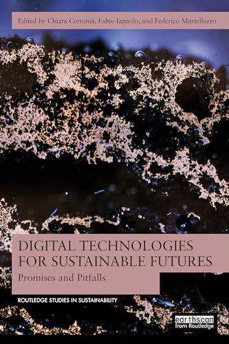 Digital Technologies for Sustainable Futures : Promises and Pitfalls