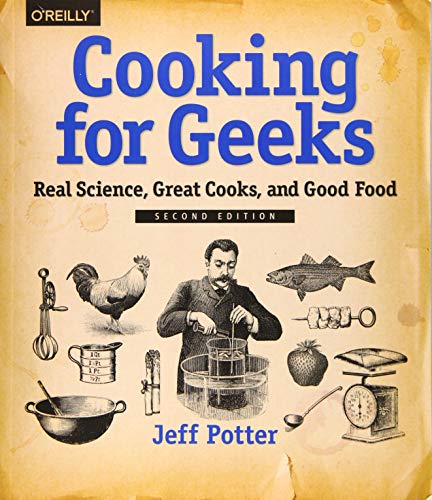 Cooking for Geeks, 2e: Real Science, Great Cooks, and Good Food