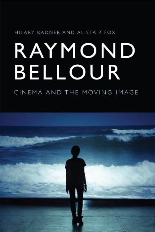 Raymond Bellour : Cinema and the Moving Image