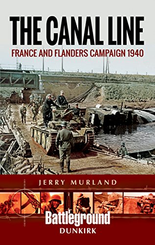 The Canal Line 1940: The Dunkirk Campaign (Battleground Books: WWII)