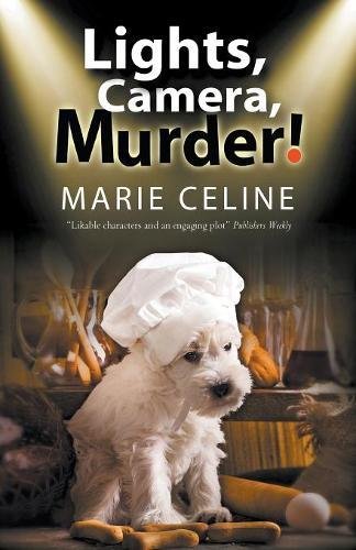 Lights, Camera, Murder!: A TV Pet Chef Mystery Set in L.A.: 1 (A Kitty Karlyle Mystery)