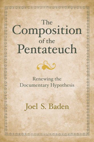 The Composition of the Pentateuch : Renewing the Documentary Hypothesis