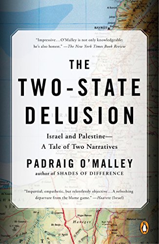 The Two-State Delusion: Israel and Palestine--A Tale of Two Narratives: Isreal and Palestine - A Tale of Two Narratives