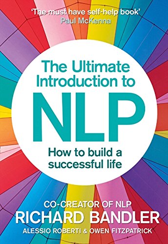 The Ultimate Introduction to Nlp: How To Build A Successful Life: The Secret to Living Life Happily. Trade Paperback