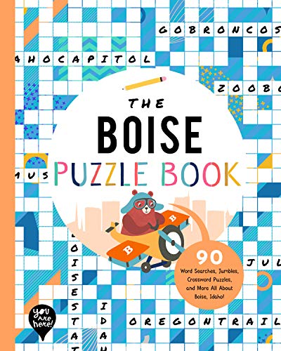 The Boise Puzzle Book: 90 Word Searches, Jumbles, Crossword Puzzles, and More All about Boise, Idaho!