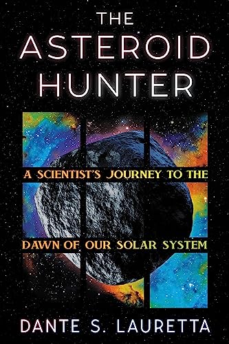 The Asteroid Hunter : A Scientist’s Journey to the Dawn of our Solar System