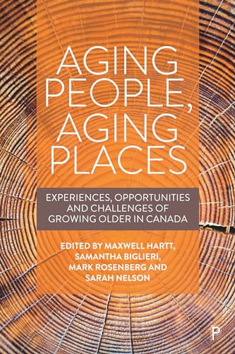 Aging People, Aging Places : Experiences, Opportunities, and Challenges of Growing Older in Canada