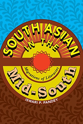South Asian in the Mid-South : Migrations of Literacies