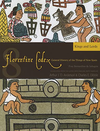 Florentine Codex: Book 8 Volume 8 : A General History of the Things of New Spain