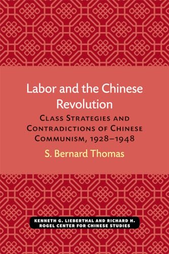 Labor and the Chinese Revolution : Class Strategies and Contradictions of Chinese Communism, 1928–1948