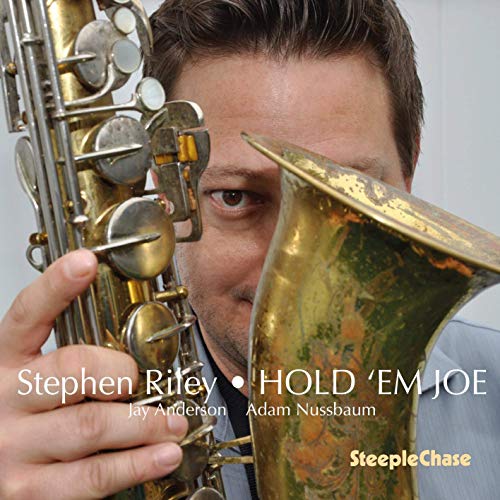 Saxophonist Stephen Riley’s album cover, “Hold ‘Em Joe,” featuring a brass instrument.