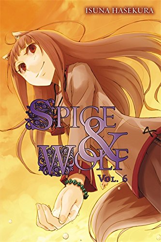Spice and Wolf, Vol. 6 (light novel) (Spice & Wolf (Novel))