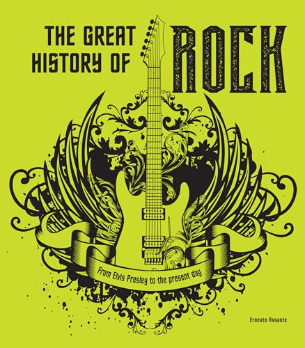 The Great History of ROCK MUSIC : From Elvis Presley to the Present Day