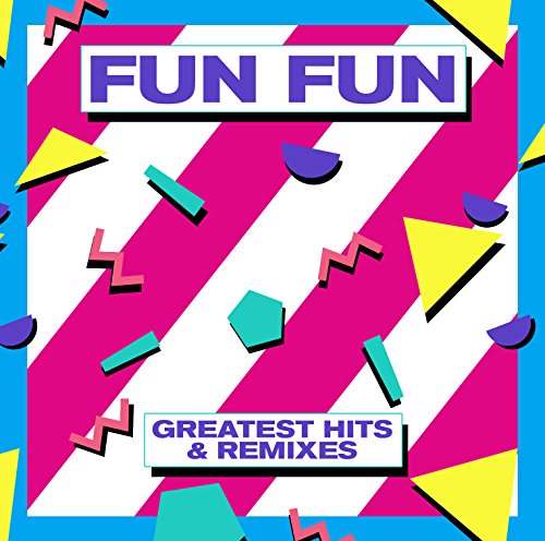 Colorful album cover for “Fun Fun - Greatest Hits & Remixes” vinyl record.