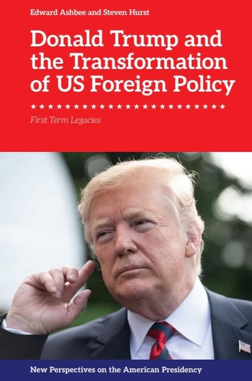 Donald Trump and the Transformation of US Foreign Policy : First Term Legacies