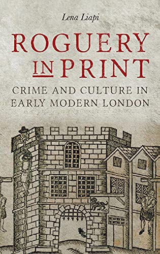Roguery in Print : Crime and Culture in Early Modern London