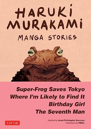 Haruki Murakami Manga Stories 1 : Super-Frog Saves Tokyo, Where I'm Likely to Find It, Birthday Girl, The Seventh Man