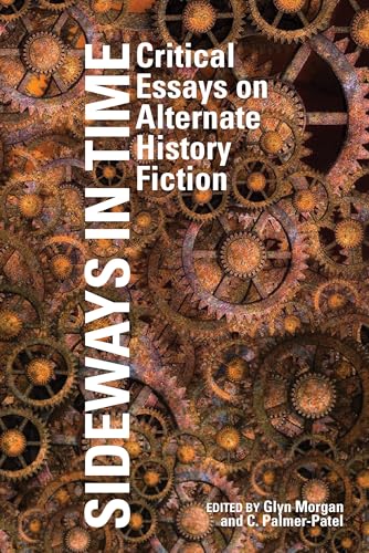 Sideways in Time : Critical Essays on Alternate History Fiction : 59