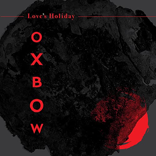 CD cover for Oxbow’s “Love’s Holiday” with black and red abstract design.