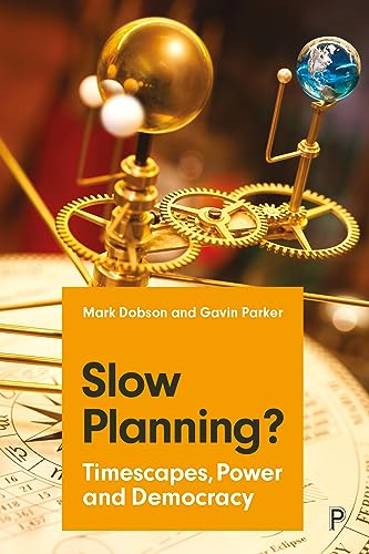 Slow Planning? : Timescapes, Power and Democracy