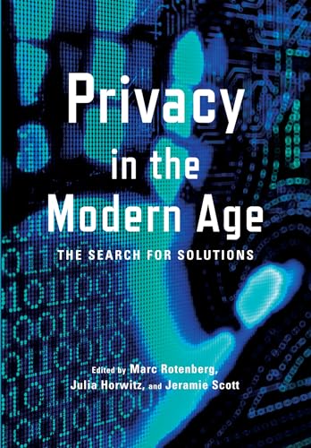 Privacy In The Modern Age: The Search for Solutions