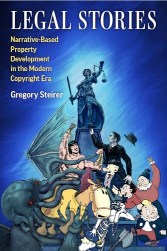 Legal Stories : Narrative-Based Property Development in the Modern Copyright Era