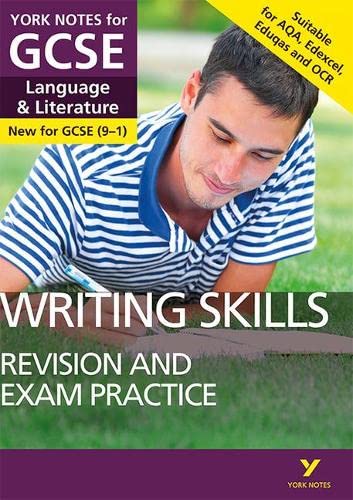 Writing Skills REVISION AND EXAM PRACTICE GUIDE: York Notes for GCSE (9-1): - everything you need to catch up, study and prepare for 2022 and 2023 assessments and exams