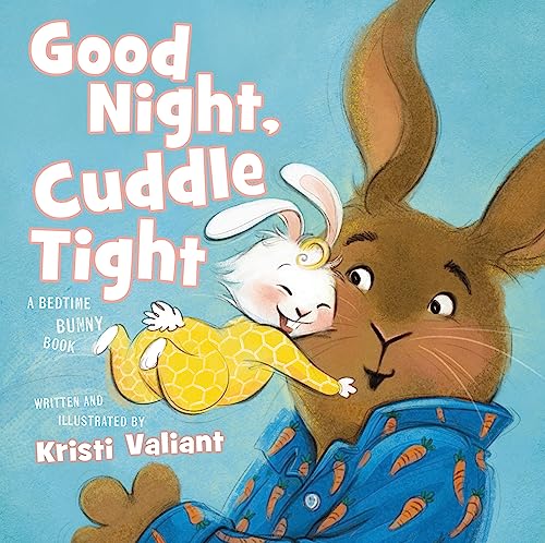 Good Night, Cuddle Tight : A Bedtime Bunny Book for Easter and Spring