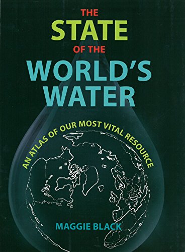 The State of the Worlds Water: An Atlas of Our Most Vital Resource