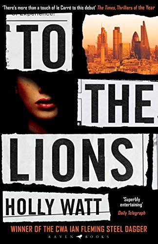 To The Lions: A Casey Benedict Investigation – Winner of the 2019 CWA Ian Fleming Steel Dagger Award
