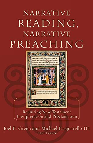 Narrative Reading, Narrative Preaching – Reuniting New Testament Interpretation and Proclamation