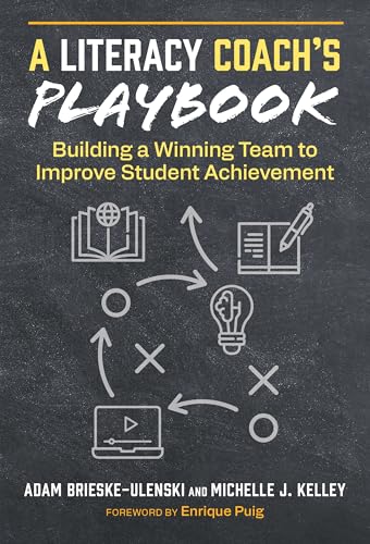 A Literacy Coach's Playbook : Building a Winning Team to Improve Student Achievement