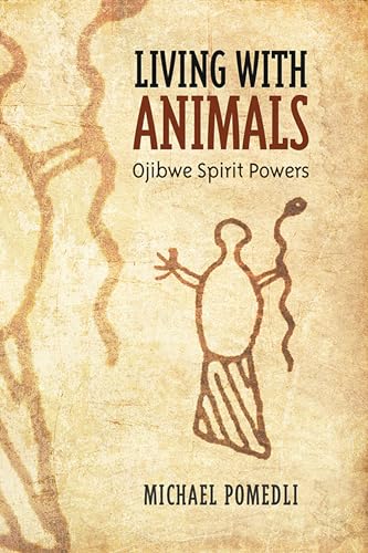 Living with Animals : Ojibwe Spirit Powers