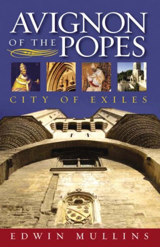 Avignon of the Popes : City of Exiles