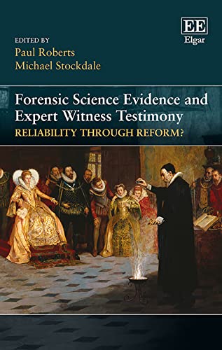 Forensic Science Evidence and Expert Witness Testimony: Reliability Through Reform?