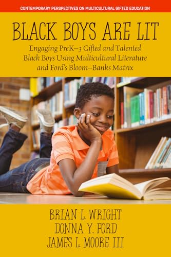 Black Boys are Lit : Engaging PreK-3 Gifted and Talented Black Boys Using Multicultural Literature and Ford's Bloom-Banks Matrix