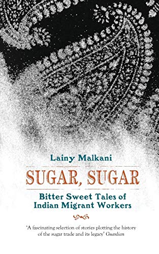Sugar, Sugar: Bitter-sweet Tales of Indian Migrant Workers