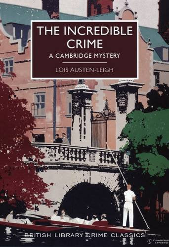 The Incredible Crime (British Library Crime Classics): A Cambridge Mystery