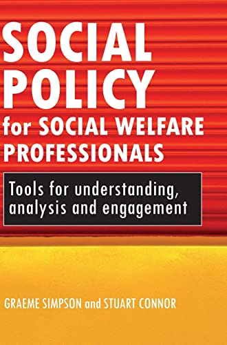 Social policy for social welfare professionals : Tools for understanding, analysis and engagement