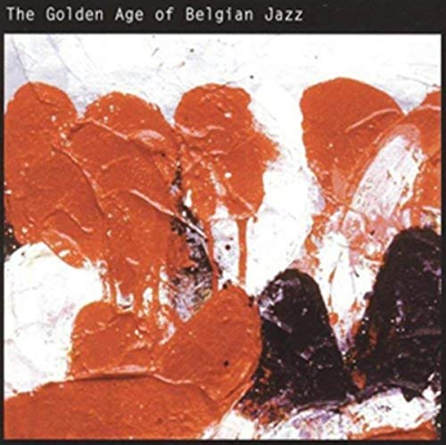 CD cover: abstract orange and black paint strokes, “The Golden Age of Belgian Jazz”.