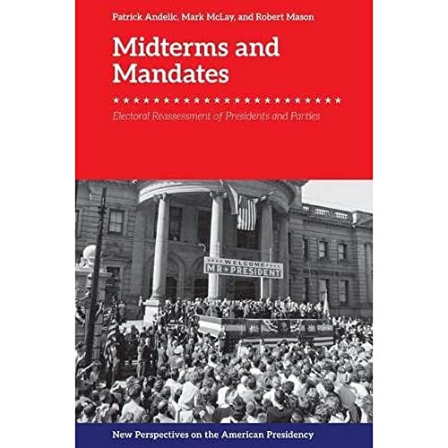Midterms and Mandates: Electoral Reassessment of Presidents and Parties (New Perspectives on the American Presidency)
