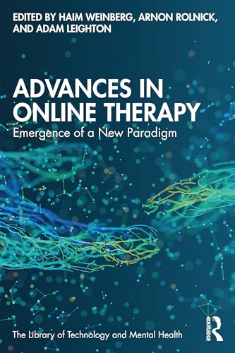 Advances in Online Therapy: Emergence of a New Paradigm (The Library of Technology and Mental Health)