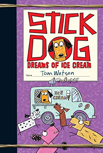 Stick Dog Dreams of Ice Cream: 4 (Stick Dog, 4)
