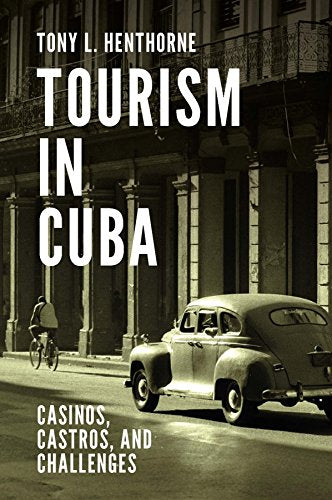 Tourism in Cuba: Casinos, Castros, and Challenges
