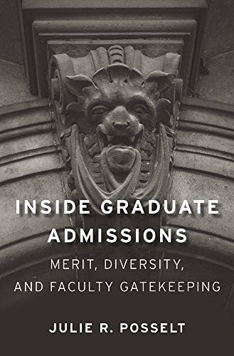 Inside Graduate Admissions : Merit, Diversity, and Faculty Gatekeeping