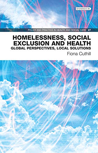 Homelessness, Social Exclusion and Health: Global perspectives, local solutions (Policy and Practice in Health and Social Care): 27