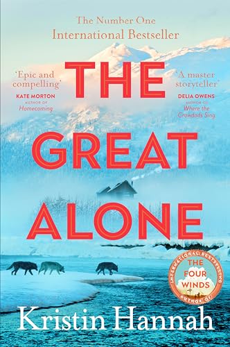 The Great Alone : From the multimillion copy bestselling author of The Women, The Nightingale and The Four Winds