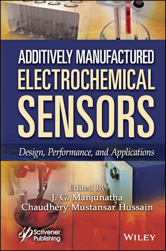 Additively Manufactured Electrochemical Sensors : Design, Performance and Applications
