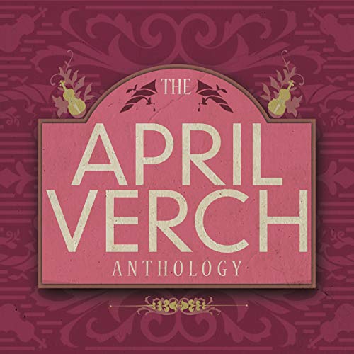 CD cover for “The April Verch Anthology” with floral accents.