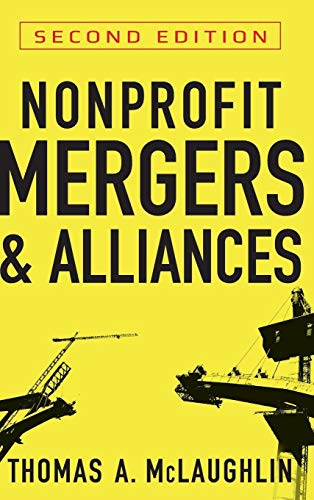 Nonprofit Mergers and Alliances: A Strategic Planning Guide